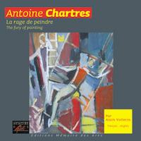 Antoine Chartres - La Rage de peindre